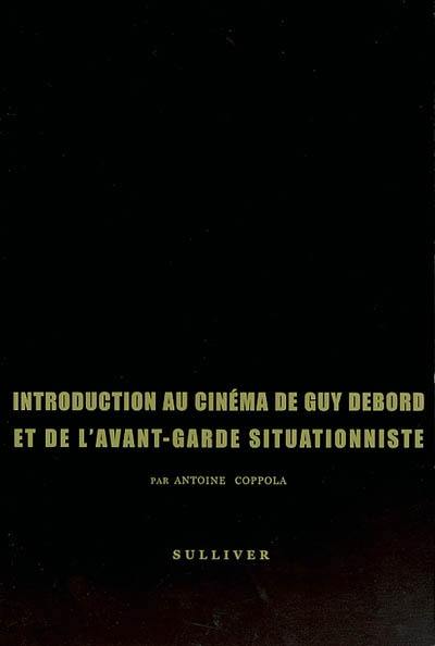 Introduction au cinéma de Guy Debord et de l'avant-garde situationniste