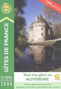 Tous nos gîtes en Auvergne : 2200 adresses, édition 2006