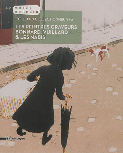 L'oeil d'un collectionneur. Vol. 2. Les peintres graveurs Bonnard, Vuillard & les Nabis