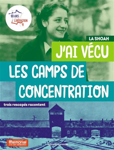 J'ai vécu les camps de concentration : la Shoah