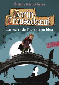 Garin Trousseboeuf. Le secret de l'homme en bleu