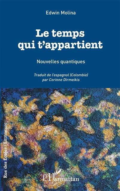 Le temps qui t'appartient : nouvelles quantiques