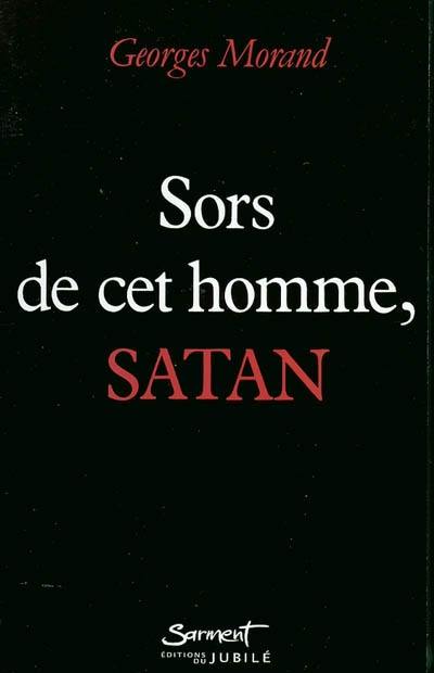 Sors de cet homme, Satan