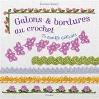 Galons & bordures au crochet : 75 motifs délicats