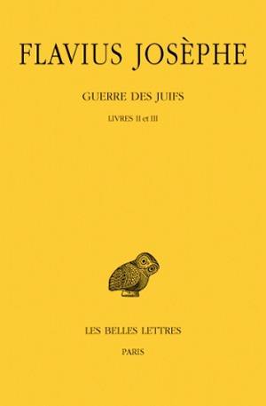 Guerre des Juifs. Vol. 2. Livres II et III