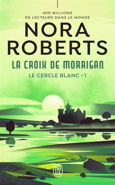 Le Cercle blanc. Vol. 1. La croix de Morrigan