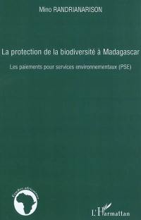 La protection de la biodiversité à Madagascar : les paiements pour services environnementaux : PSE