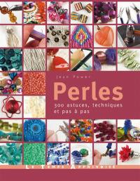 Perles : 300 astuces, techniques et pas à pas