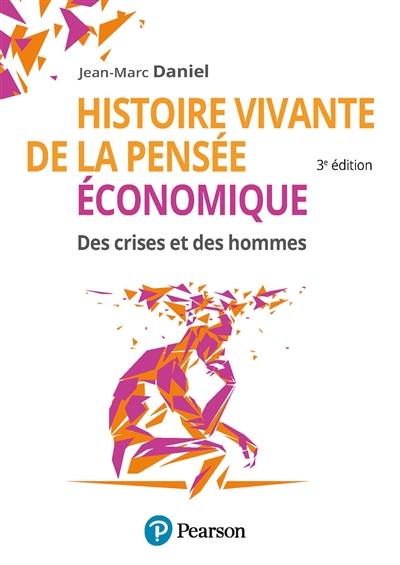 Histoire vivante de la pensée économique : des crises et des hommes