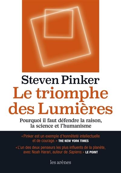 Le triomphe des Lumières : pourquoi il faut défendre la raison, la science et l'humanisme