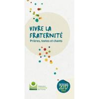 Vivre la fraternité : prières, textes et chants