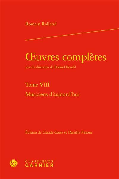 Oeuvres complètes. Vol. 8. Musiciens d'aujourd'hui