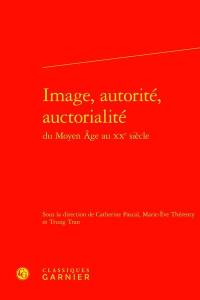 Image, autorité, auctorialité : du Moyen Age au XXe siècle