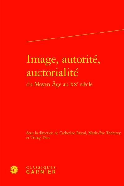 Image, autorité, auctorialité : du Moyen Age au XXe siècle