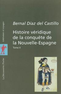 Histoire véridique de la conquête de la Nouvelle-Espagne. Vol. 2