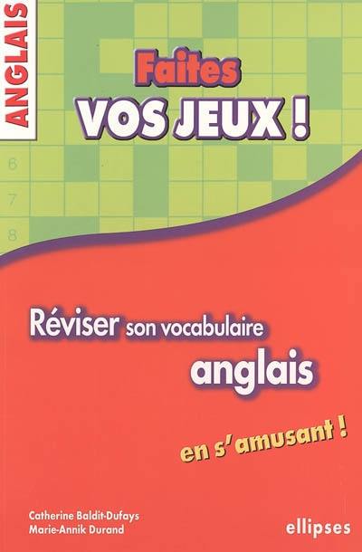 Faites vos jeux ! : réviser son vocabulaire anglais en s'amusant