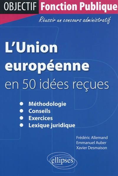 L'Union européenne en 50 idées reçues