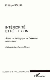 Intériorité et réflexion : étude sur la logique de l'essence chez Hegel