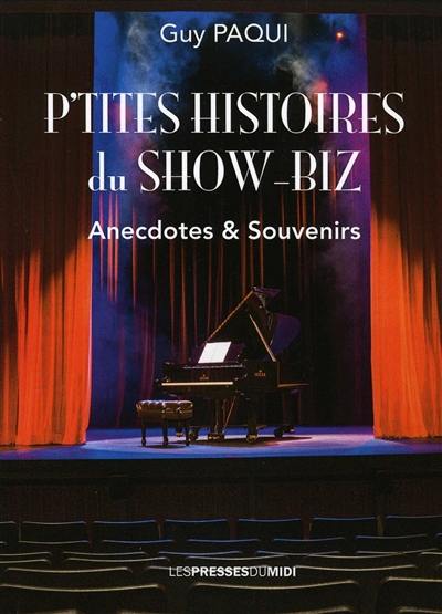 P'tites histoires du show-biz : anecdotes & souvenirs