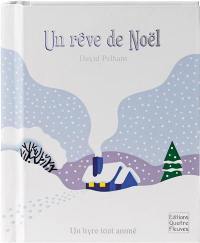 Un rêve de Noël : un livre tout animé