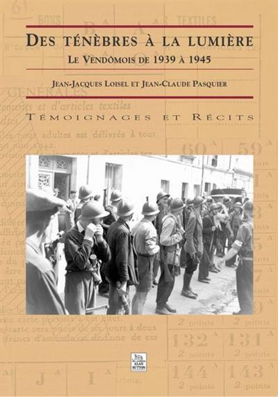 Des ténèbres à la lumière : le Vendômois de 1939 à 1945