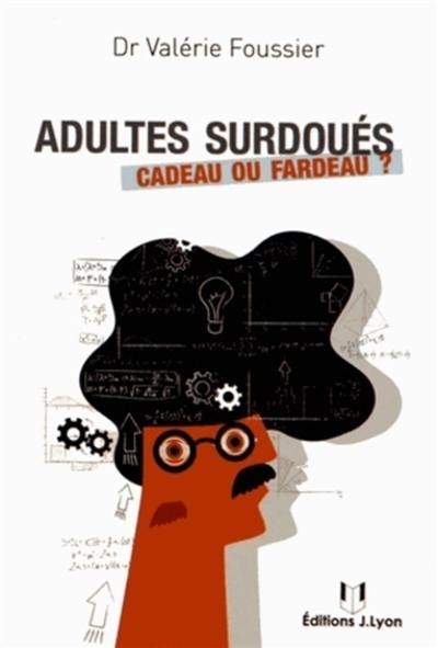 Adultes surdoués : cadeau ou fardeau ?