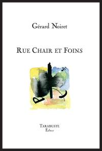 Rue chair et foins (2006-2018)