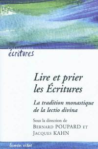 Lire et prier les Ecritures : la tradition monastique de la lectio divina