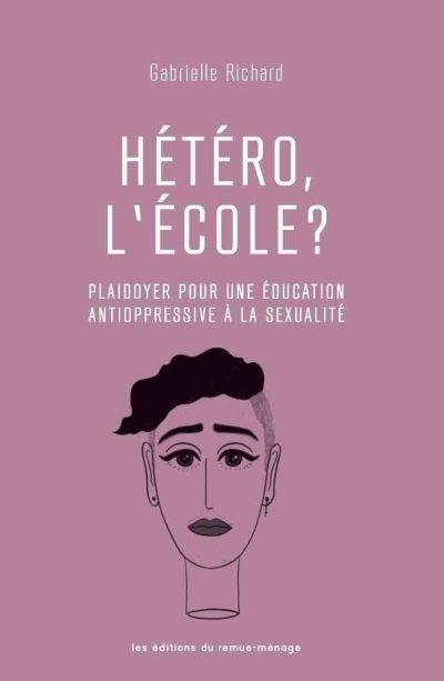 Hétéro, l'école ? : plaidoyer pour une éducation antioppressive à la sexualité