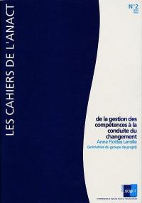 Cahiers de l'ANACT (Les), n° 2. De la gestion des compétences à la conduite du changement