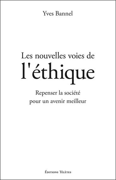 Les nouvelles voies de l'éthique : repenser la société pour un avenir meilleur