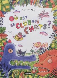 Le club des chats. Où est le club des chats ?