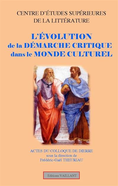 L'évolution de la démarche critique dans le monde culturel : actes du colloque de Dierre