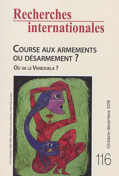 Recherches internationales, n° 116. Course aux armements ou désarmement ?