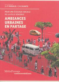 Ambiances urbaines en partage : pour une écologie sociale de la ville sensible