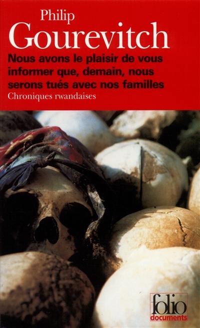 Nous avons le plaisir de vous informer que, demain, nous serons tués avec nos familles : chroniques rwandaises