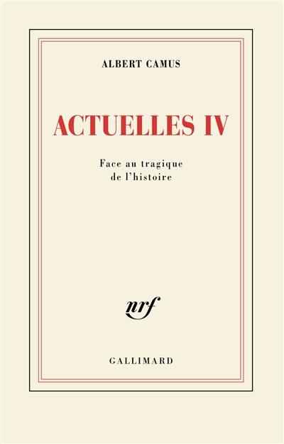 Actuelles. Vol. 4. Face au tragique de l'histoire