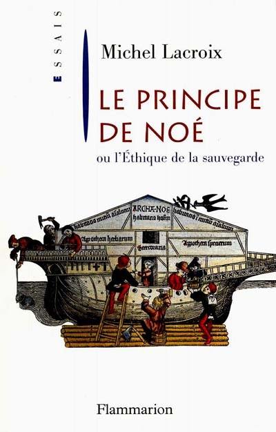 Le principe de Noé ou L'éthique de la sauvegarde