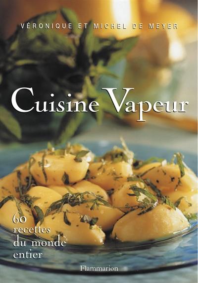 Cuisine vapeur : 60 recettes du monde entier