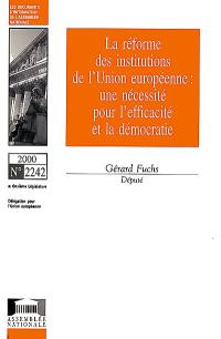 La réforme des institutions de l'Union européenne : une nécessité pour l'efficacité et la démocratie