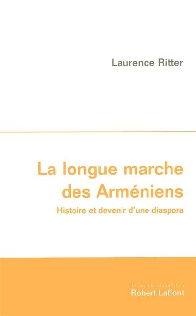 La longue marche des Arméniens : histoire et devenir d'une diaspora