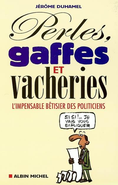 Perles, gaffes et vacheries : l'impensable bêtisier des politiciens