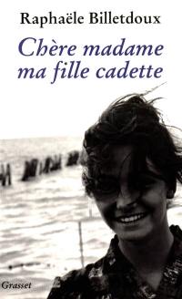 Chère Madame ma fille cadette