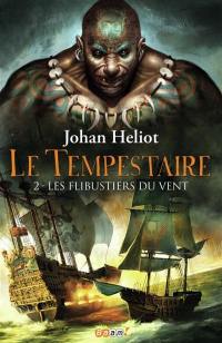 Le tempestaire. Vol. 2. Les flibustiers du vent