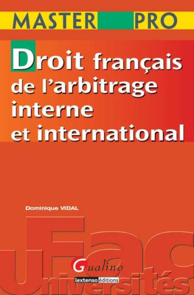 Droit français de l'arbitrage interne et international