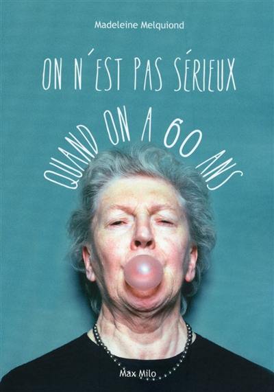 On n'est pas sérieux quand on a 60 ans