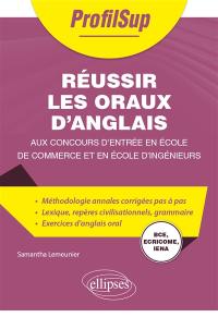 Réussir les oraux d'anglais aux concours d'entrée en école de commerce et en école d'ingénieurs, BCE, Ecricome, Iena