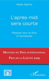 L'après-midi sera courte : plaidoyer pour le droit à l'euthanasie