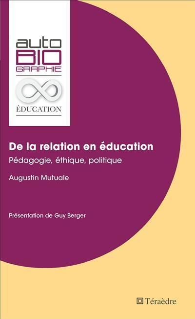 De la relation en éducation : pédagogie, éthique, politique