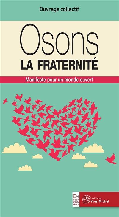 Osons la fraternité : manifeste pour un monde ouvert